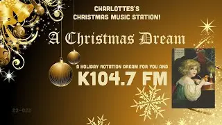 K104.7 FM – A Christmas Dream – Charlotte's Christmas Music Station! (Beasley Media)