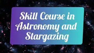 Skill Course In Astronomy and Stargazing With On-Field Training