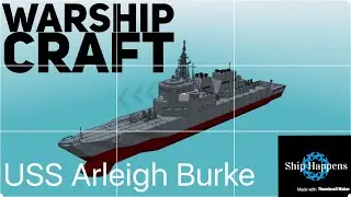 Warship Craft- USS Arleigh Burke Tutorial