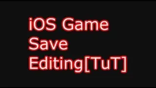 iOS Game Save Modding[TuT]