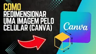 Como REDIMENSIONAR uma IMAGEM no CANVA pelo CELULAR [2025]