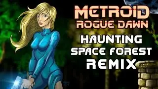 Metroid Rogue Dawn - Haunting Space Forest Remix