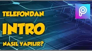 Telefondan Intro Nasıl Yapılır? (Fligransız)
