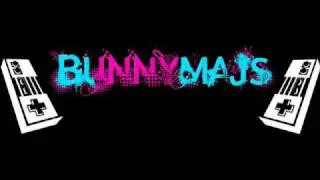 Bunnymajs - WHAT DID YOU SAY?