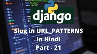 Python Django Tutorials In Hindi | Slug in URL_PATTERNS |  Part - 21