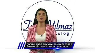 ÇOCUKLARDA TRAVMA SONRASI STRES BOZUKLUĞU TANISI NASIL KONUR ? Uzm. Psikolog Tuğçe YILMAZ