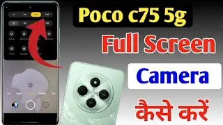 full Poco c75 5g full screen camera settings,Poco c75 5g full screen camera kaise karen