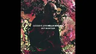 Guy Mantzur - Goodbye Hello 2018-2019 Mix