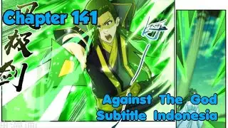 ATG : Menentang Dewa Chapter 141 Sub Indo (Bahasa Indonesia)
