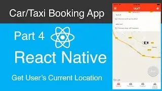 React Native Car:Taxi Booking App Part 4 - Get User Current Location