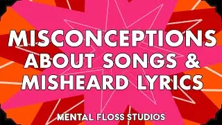 Misconceptions About Popular Songs & Lyrics | Mental Floss