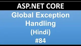 ASP.NET CORE Tutorial For Beginners 84 : Implement Global Exception Handling in Hindi