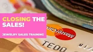 Closing the Sales - Jewelry Sales Training
