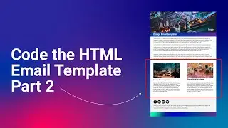 How to Code an HTML Email Template part 2