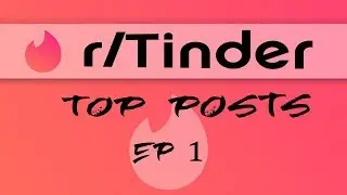 r/Tinder Top Posts | Ep1
