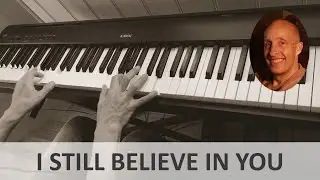 I Still Believe In You (Vince Gill) Piano Cover