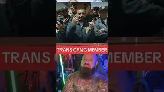 TRANS GANG MEMBER