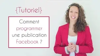Programmer une publication sur votre page Facebook