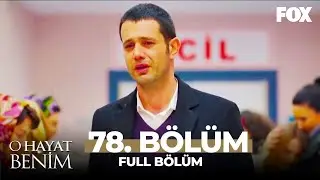 O Hayat Benim 78. Bölüm