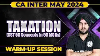 GST 50 Concepts in 50 MCQ | Taxation Warm-Up Session 🔥 | CA Inter May 2024