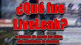¿Qué fue LiveLeak? La historia de uno de los sitios más polémicos de Internet
