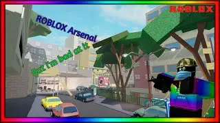Roblox Arsenal But I'm Bad At It