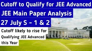 JEE Main 2021 Qualifying Cutoff for Jee Advanced |  27th July Exam Analysis | Students Feedback