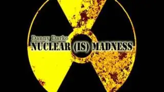 Danny Darko - Nuclear (is) Madness