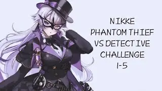 Goddess of Victory: Nikke - Phantom Thief vs Detective (1-5 Challenge)