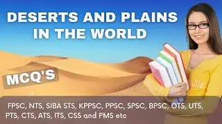 Deserts and Plains in the world | general knowledge | CSS ,FPS, PPS,NTS