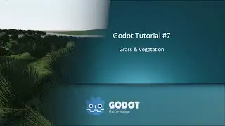 Godot Tutorial 07 - Grass & Vegetation