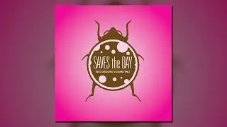 Saves The Day - Bug Sessions Vol. 2 - [Full Album]