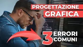 PROGETTAZIONE GRAFICA: I 3 errori più comuni