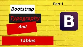 Bootstrap Typography And Tables Part-I | Bootstrap Typography | Bootstrap tables