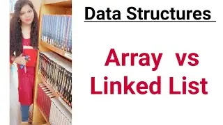 Arrays vs Linked List | Difference between array and linked list | Data Structures  | DS | Lec-28