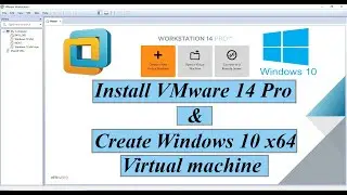 Download and install VMware and Create Windows 10 x64 Virtual Machine