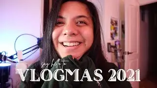Vlogmas Day 1: welcome to vlogmas 2021!