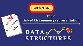 Memory Representation of Linked List - Lecture 22