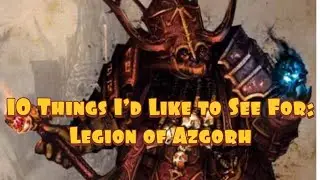 10 Things I'd Like to See For Legions of Azgorh