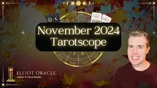 November 2024 Tarotscope 🍂🔮 | Tarot Readings | Monthly Astrology / Zodiac Horoscope w/ Elliot Oracle