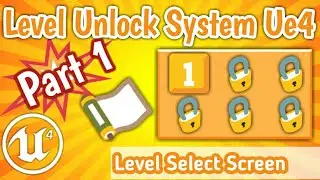 Part1 Creating Level Unlocking Setup in Unreal Engine : Level Select Screen