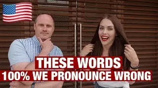 THESE WORDS YOU'RE 100% PROUNCING WRONG (FROM AMERICAN NATIVE SPEAKER)