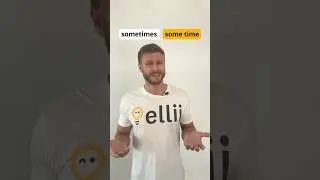 Sometimes Vs. Some Time 