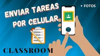 Google Classroom en tu celular📱! Paso a Paso! + Enviar Tareas 👨‍💻📩📚