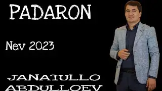 Чанатулло Абдуллоев Падарон нав 2023 janatullo abdulloev padaron Nev 2023