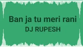 Ban ja tu meri rani Hindi superhit gana DJ Rupesh Achcha Lage to ek like karna na Bhule Ban Ja Tu Ra
