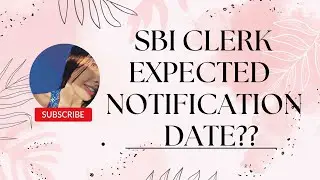 SBI CLERK EXPECTED NOTIFICATION? PREPARATION SOURCES??