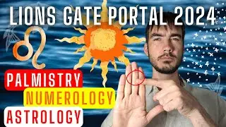 Lions Gate Portal 2024: Palmistry, Numerology & Vedic Astrology. Sirius Identity Shifting