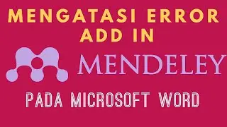 Mengatasi Permasalahan Error Mendeley di Add In Microsoft Word