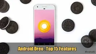 15 New Android Oreo Features You Should Know Everything-Android Oreo